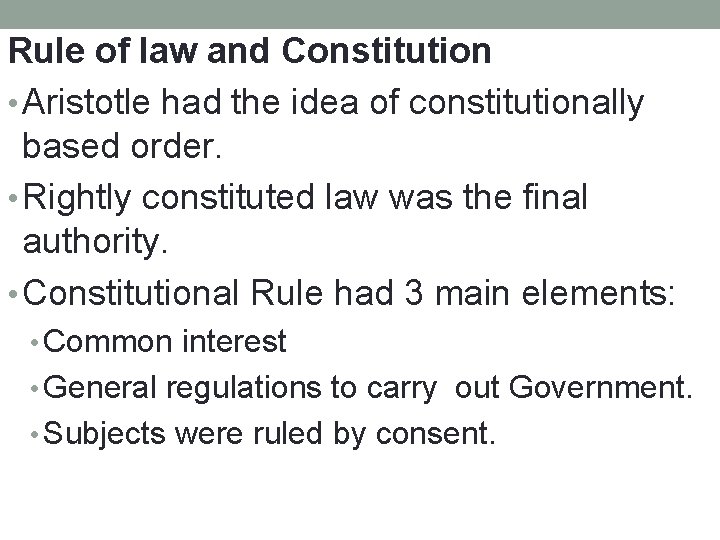 Rule of law and Constitution • Aristotle had the idea of constitutionally based order. Rule of law and Constitution • Aristotle had the idea of constitutionally based order.