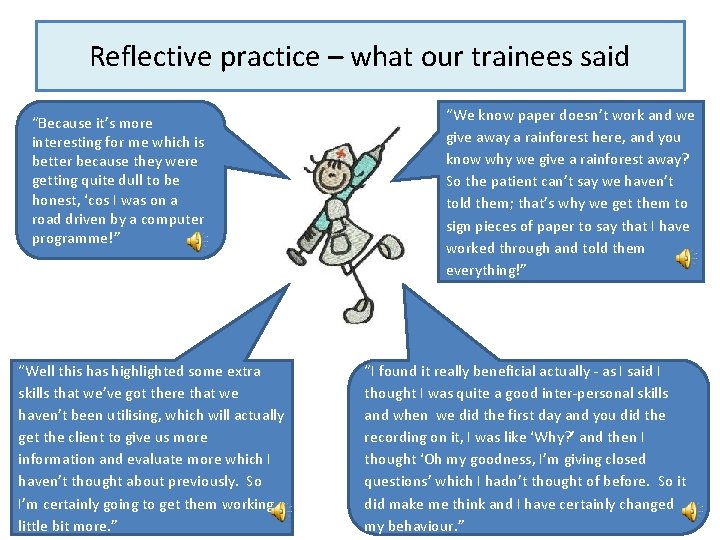 Reflective practice – what our trainees said “Because it’s more interesting for me which