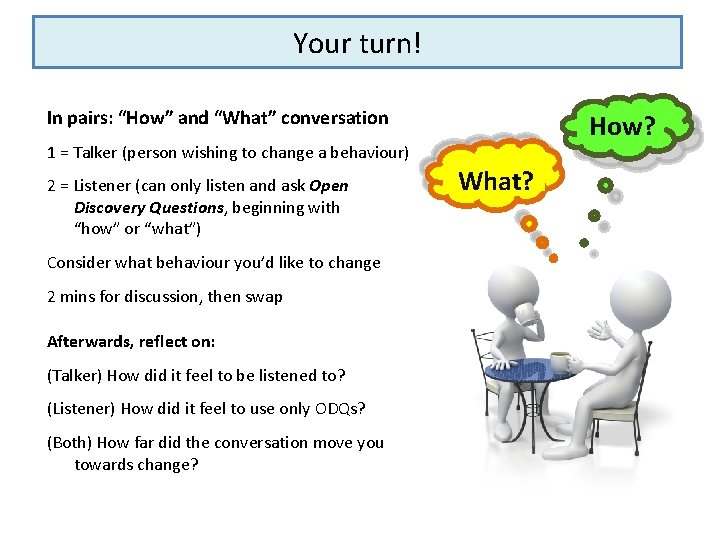 Your turn! In pairs: “How” and “What” conversation How? 1 = Talker (person wishing