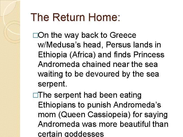 The Return Home: �On the way back to Greece w/Medusa’s head, Persus lands in