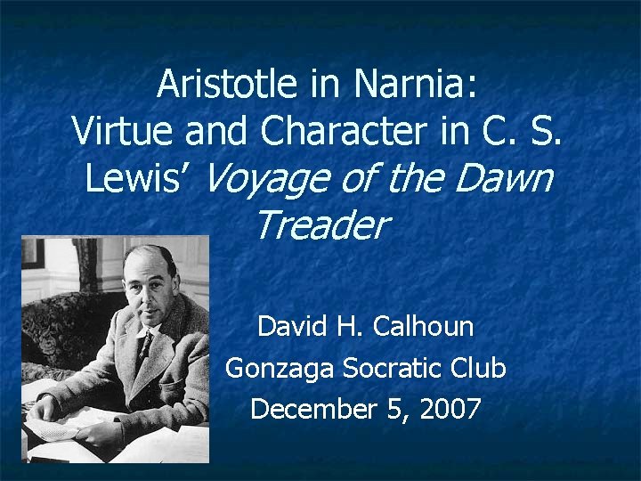 Aristotle in Narnia: Virtue and Character in C. S. Lewis’ Voyage of the Dawn