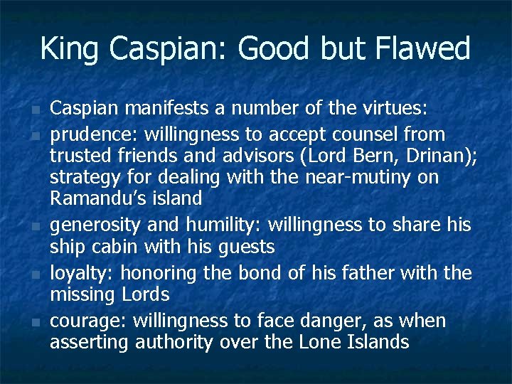 King Caspian: Good but Flawed n n n Caspian manifests a number of the