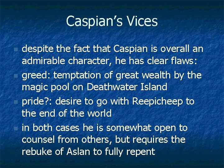 Caspian’s Vices n n despite the fact that Caspian is overall an admirable character,