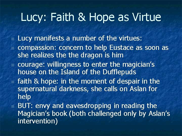 Lucy: Faith & Hope as Virtue n n n Lucy manifests a number of