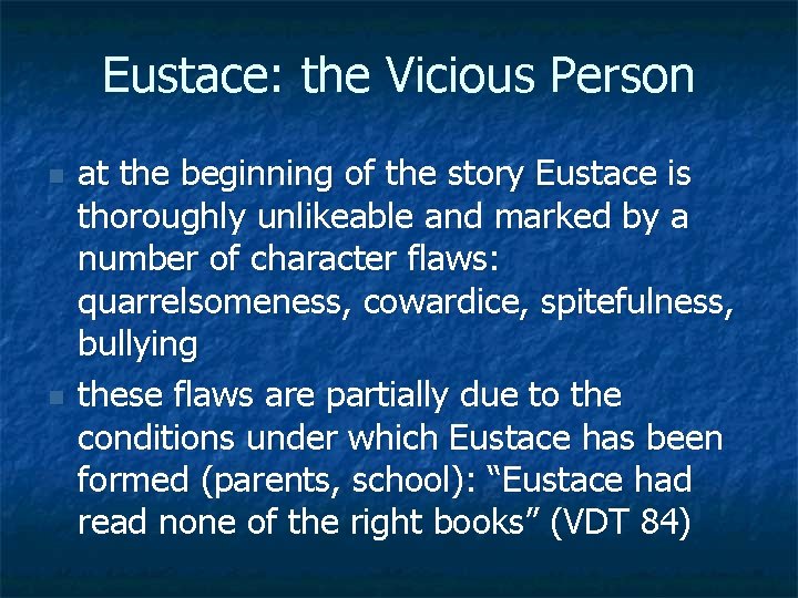 Eustace: the Vicious Person n n at the beginning of the story Eustace is