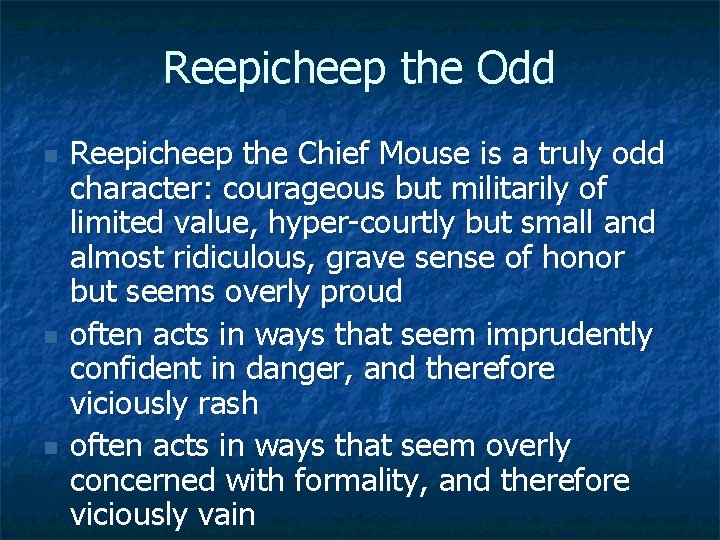 Reepicheep the Odd n n n Reepicheep the Chief Mouse is a truly odd