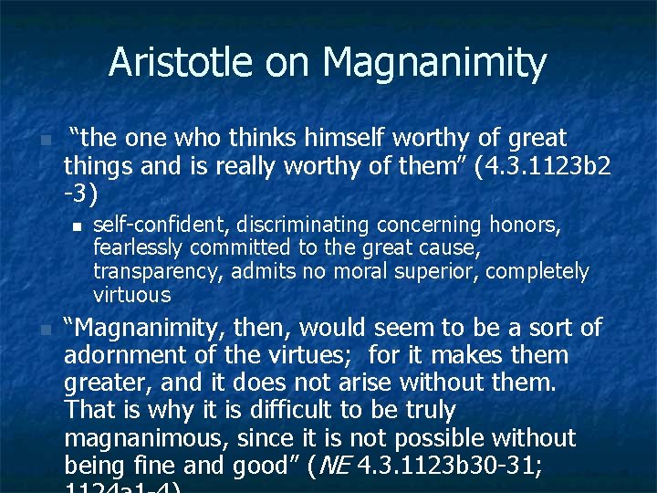 Aristotle on Magnanimity n “the one who thinks himself worthy of great things and