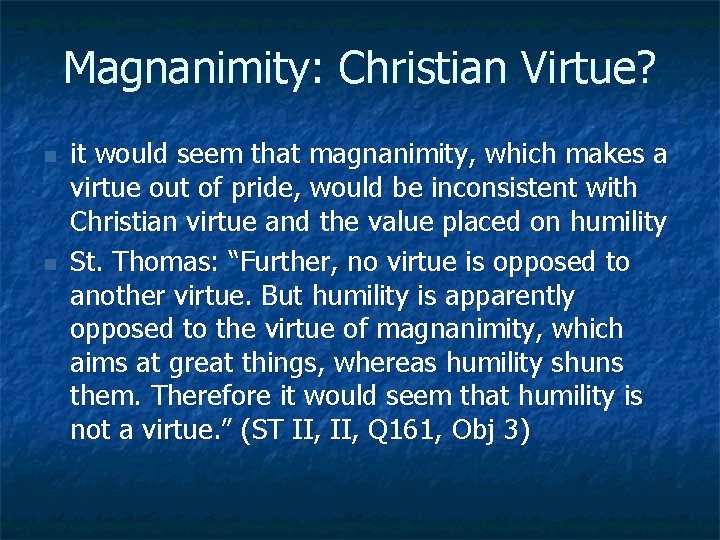 Magnanimity: Christian Virtue? n n it would seem that magnanimity, which makes a virtue