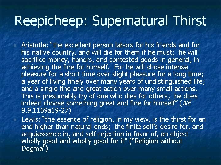 Reepicheep: Supernatural Thirst n n Aristotle: “the excellent person labors for his friends and