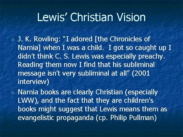 Lewis’ Christian Vision n n J. K. Rowling: “I adored [the Chronicles of Narnia]