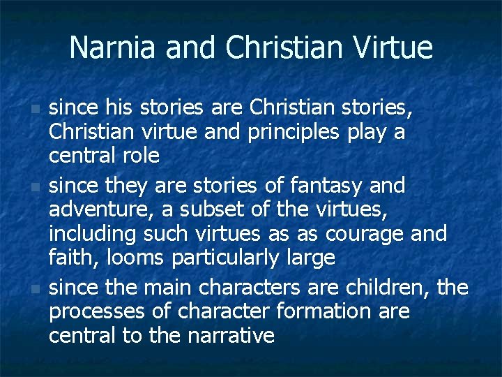 Narnia and Christian Virtue n n n since his stories are Christian stories, Christian