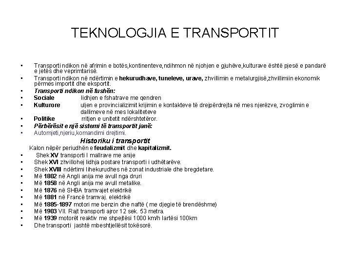 TEKNOLOGJIA E TRANSPORTIT • • Transporti ndikon në afrimin e botës, kontinenteve, ndihmon në