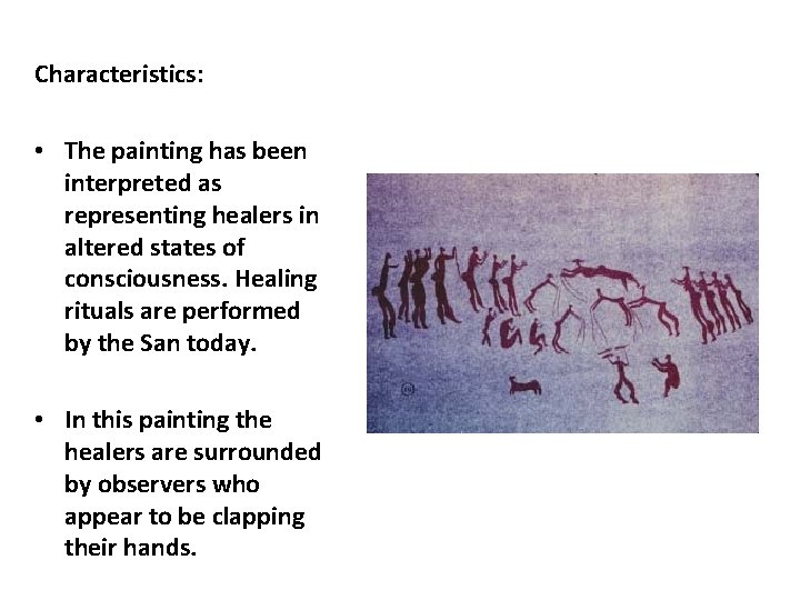 Characteristics: • The painting has been interpreted as representing healers in altered states of