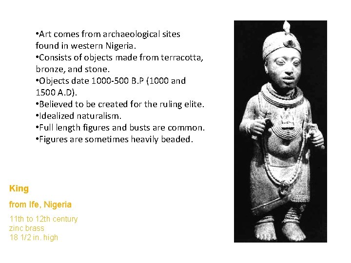  • Art comes from archaeological sites found in western Nigeria. • Consists of