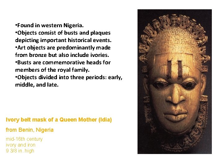  • Found in western Nigeria. • Objects consist of busts and plaques depicting