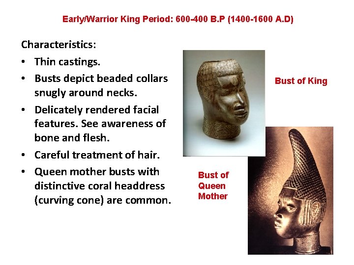 Early/Warrior King Period: 600 -400 B. P (1400 -1600 A. D) Characteristics: • Thin