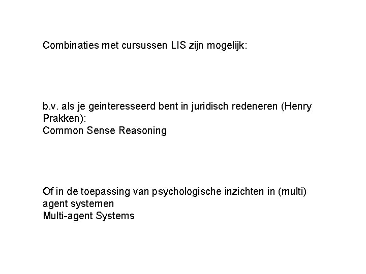 Combinaties met cursussen LIS zijn mogelijk: b. v. als je geinteresseerd bent in juridisch