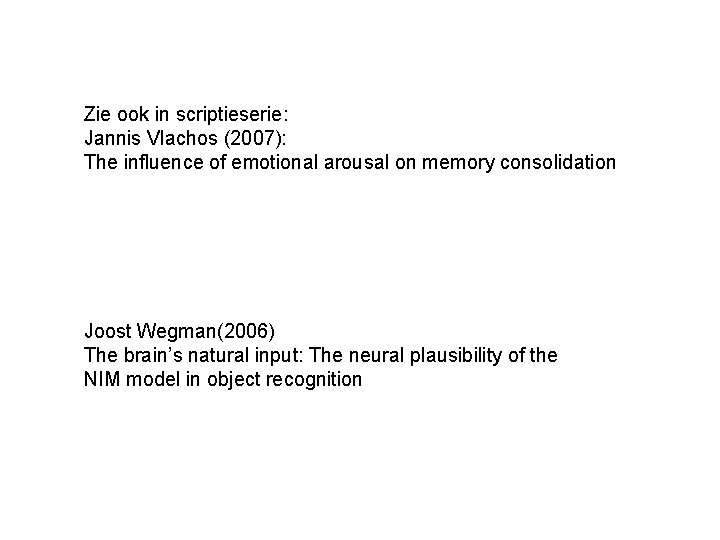 Zie ook in scriptieserie: Jannis Vlachos (2007): The influence of emotional arousal on memory