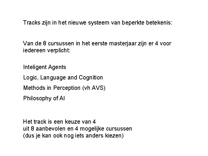 Tracks zijn in het nieuwe systeem van beperkte betekenis: Van de 8 cursussen in