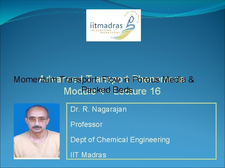 Momentum Transport: Flow in Phenomena Porous Media & Advanced Transport Packed Module 4 - Momentum Transport: Flow in Phenomena Porous Media & Advanced Transport Packed Module 4 -