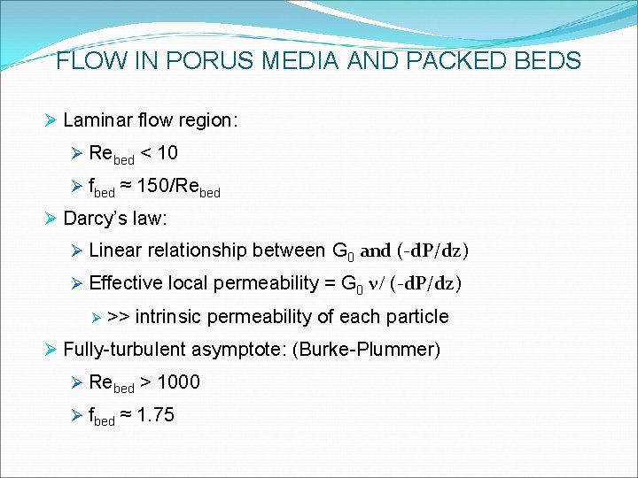 FLOW IN PORUS MEDIA AND PACKED BEDS Ø Laminar flow region: Ø Rebed < FLOW IN PORUS MEDIA AND PACKED BEDS Ø Laminar flow region: Ø Rebed <