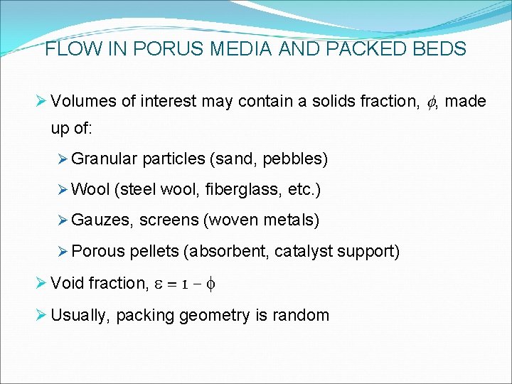 FLOW IN PORUS MEDIA AND PACKED BEDS Ø Volumes of interest may contain a FLOW IN PORUS MEDIA AND PACKED BEDS Ø Volumes of interest may contain a