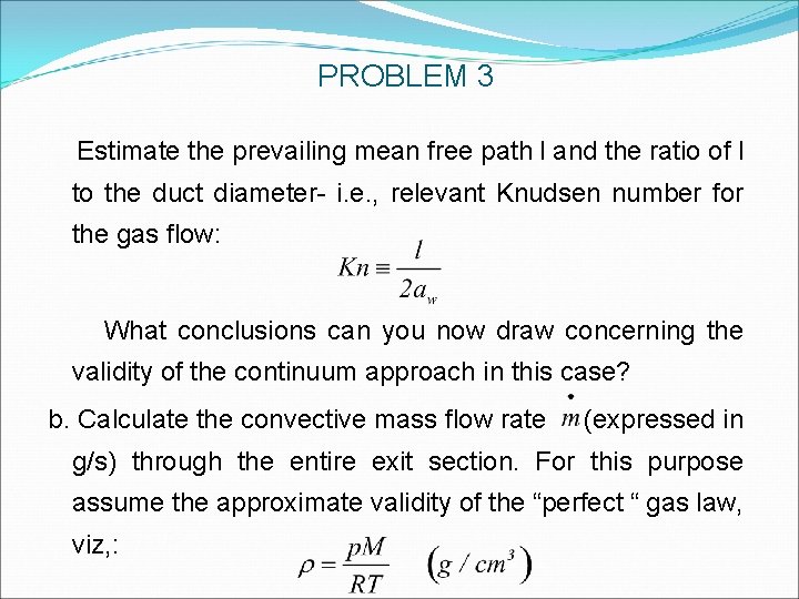 PROBLEM 3 Estimate the prevailing mean free path l and the ratio of l PROBLEM 3 Estimate the prevailing mean free path l and the ratio of l