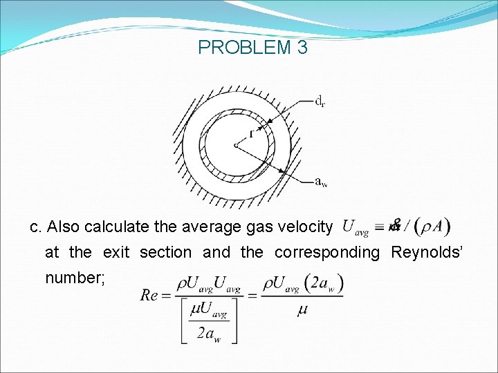 PROBLEM 3 c. Also calculate the average gas velocity at the exit section and PROBLEM 3 c. Also calculate the average gas velocity at the exit section and
