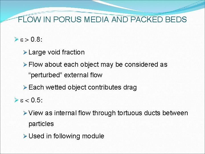 FLOW IN PORUS MEDIA AND PACKED BEDS Ø e > 0. 8: Ø Large FLOW IN PORUS MEDIA AND PACKED BEDS Ø e > 0. 8: Ø Large