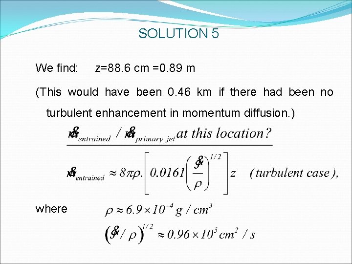 SOLUTION 5 We find: z=88. 6 cm =0. 89 m (This would have been SOLUTION 5 We find: z=88. 6 cm =0. 89 m (This would have been