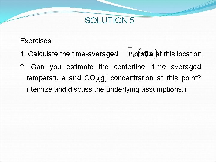 SOLUTION 5 Exercises: 1. Calculate the time-averaged profile at this location. 2. Can you SOLUTION 5 Exercises: 1. Calculate the time-averaged profile at this location. 2. Can you