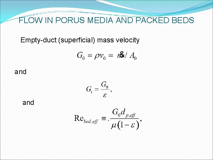 FLOW IN PORUS MEDIA AND PACKED BEDS Empty-duct (superficial) mass velocity and FLOW IN PORUS MEDIA AND PACKED BEDS Empty-duct (superficial) mass velocity and