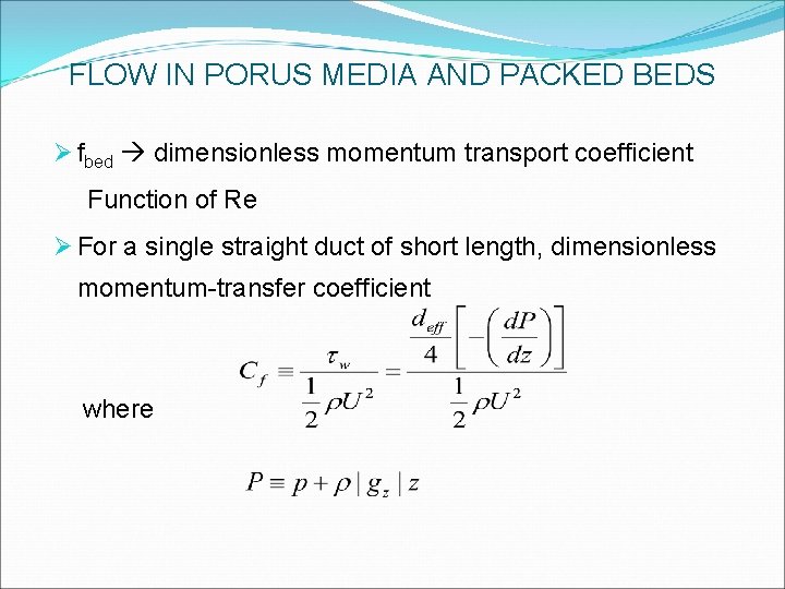 FLOW IN PORUS MEDIA AND PACKED BEDS Ø fbed dimensionless momentum transport coefficient Function FLOW IN PORUS MEDIA AND PACKED BEDS Ø fbed dimensionless momentum transport coefficient Function