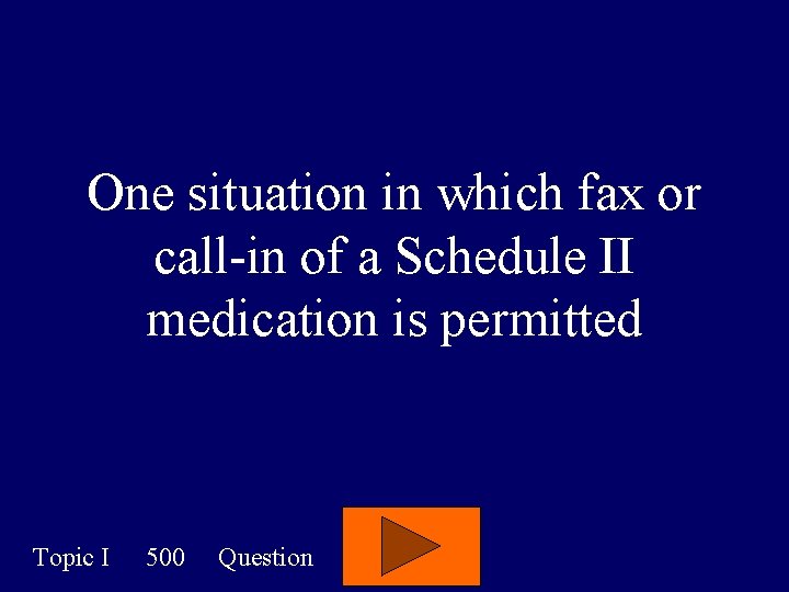 One situation in which fax or call-in of a Schedule II medication is permitted