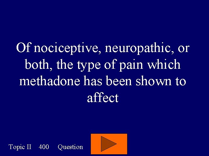 Of nociceptive, neuropathic, or both, the type of pain which methadone has been shown