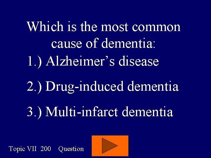 Which is the most common cause of dementia: 1. ) Alzheimer’s disease 2. )
