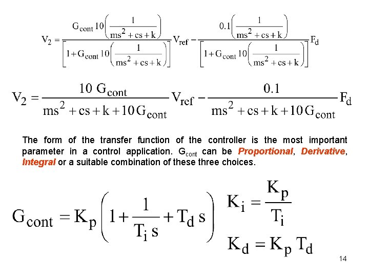 The form of the transfer function of the controller is the most important parameter The form of the transfer function of the controller is the most important parameter