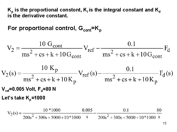 Kp is the proportional constont, Ki is the integral constant and Kd is the Kp is the proportional constont, Ki is the integral constant and Kd is the