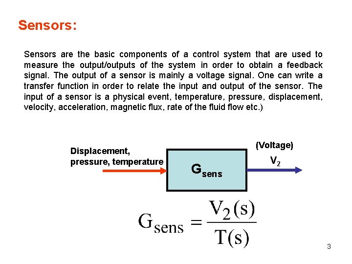 Sensors: Sensors are the basic components of a control system that are used to Sensors: Sensors are the basic components of a control system that are used to