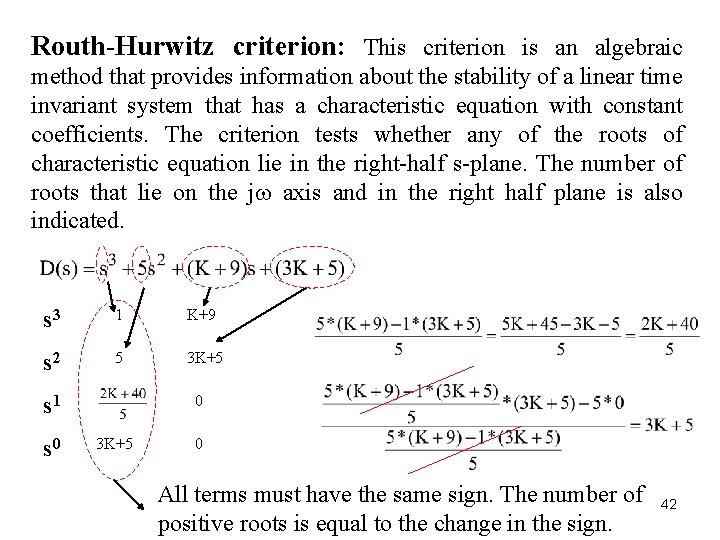Routh-Hurwitz criterion: This criterion is an algebraic method that provides information about the stability Routh-Hurwitz criterion: This criterion is an algebraic method that provides information about the stability