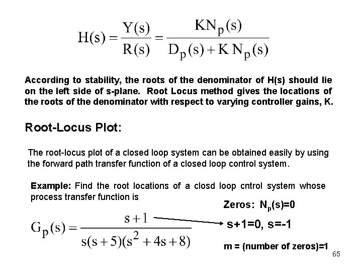 According to stability, the roots of the denominator of H(s) should lie on the According to stability, the roots of the denominator of H(s) should lie on the