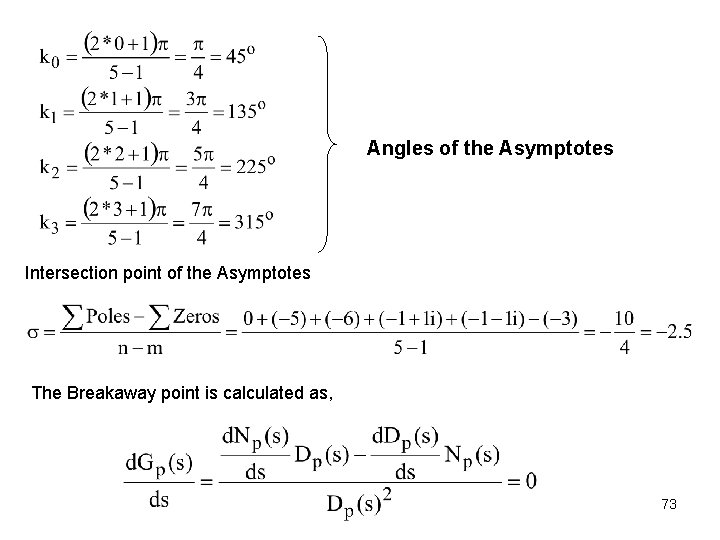 Angles of the Asymptotes Intersection point of the Asymptotes The Breakaway point is calculated Angles of the Asymptotes Intersection point of the Asymptotes The Breakaway point is calculated