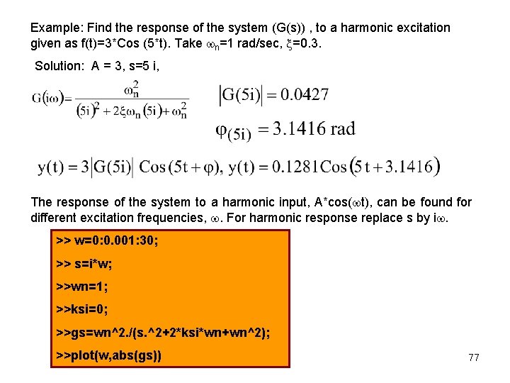 Example: Find the response of the system (G(s)) , to a harmonic excitation given Example: Find the response of the system (G(s)) , to a harmonic excitation given