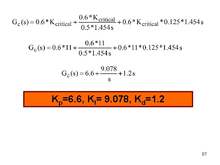 Kp=6. 6, KI= 9. 078, Kd=1. 2 87 Kp=6. 6, KI= 9. 078, Kd=1. 2 87
