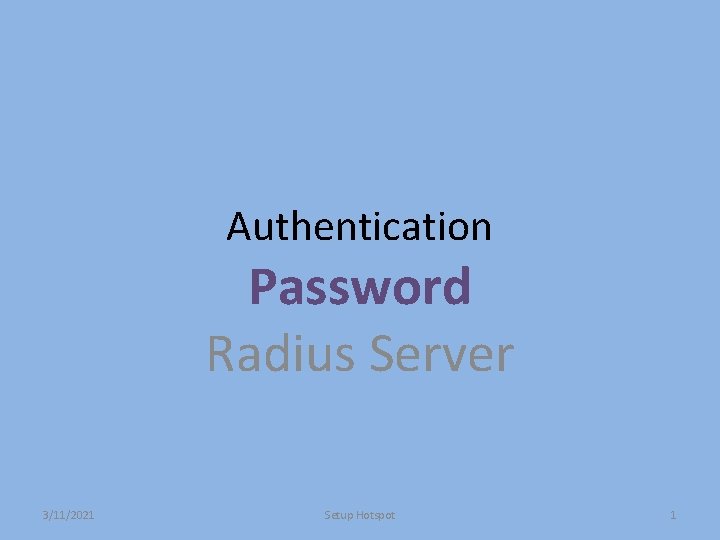 Authentication Password Radius Server 3/11/2021 Setup Hotspot 1 