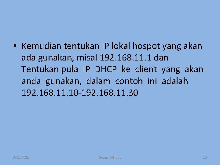  • Kemudian tentukan IP lokal hospot yang akan ada gunakan, misal 192. 168.