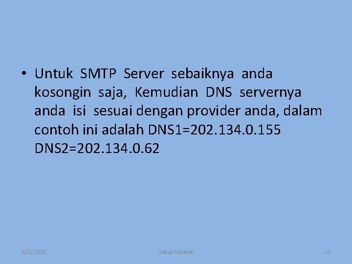  • Untuk SMTP Server sebaiknya anda kosongin saja, Kemudian DNS servernya anda isi