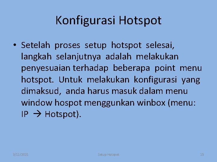 Konfigurasi Hotspot • Setelah proses setup hotspot selesai, langkah selanjutnya adalah melakukan penyesuaian terhadap