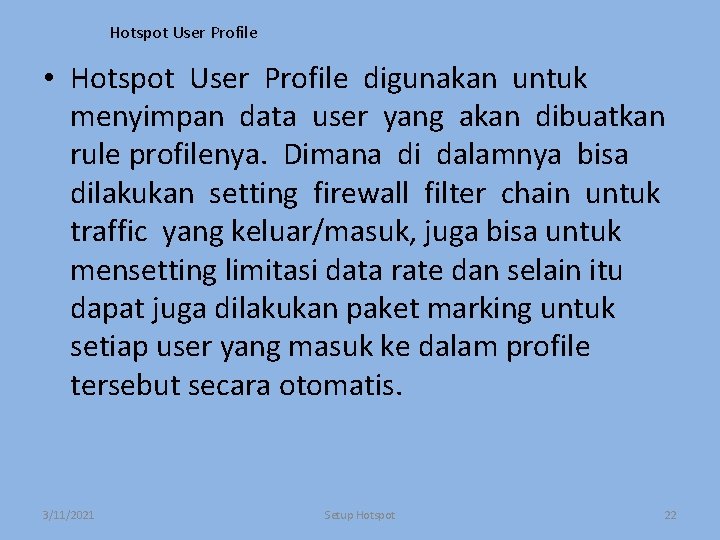 Hotspot User Profile • Hotspot User Profile digunakan untuk menyimpan data user yang akan