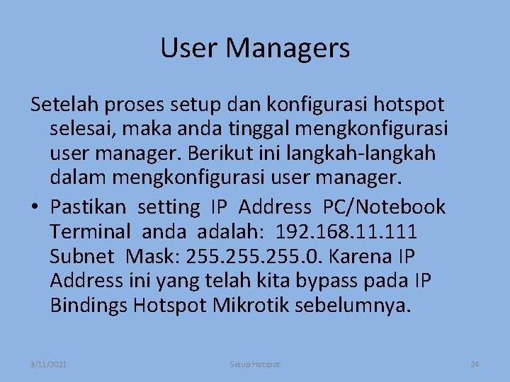 User Managers Setelah proses setup dan konfigurasi hotspot selesai, maka anda tinggal mengkonfigurasi user